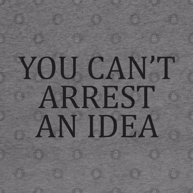 Motivation Protest You Can't Arrest an Idea Aesthetics by dewinpal